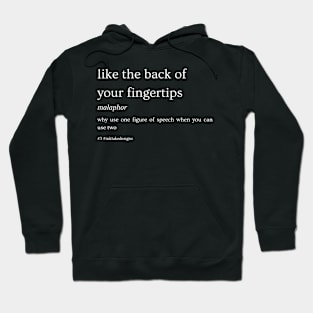 Like The Back Of Your Fingertips Malaphor Hoodie